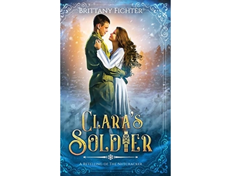 Livro Claras Soldier A Retelling of The Nutcracker de Brittany Fichter (Inglês - Capa Dura)
