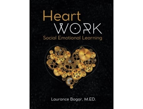 Livro Heart Work Social Emotional Learning de Laurance Bogar e Laurance Bogar Med (Inglês)