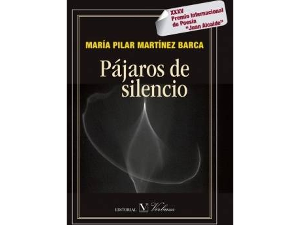 Livro Pájaros De Silencio. Xxxv Premio Internacional De Poesía Ôjuan Alcaideö de Maria Pilar Martinez Barca (Espanhol)
