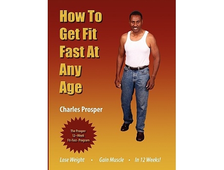 Livro How To Get Fit Fast At Any Age de Charles Prosper (Inglês)