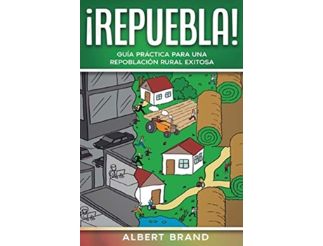 Livro ¡ REPUEBLA Guía práctica para una repoblación rural exitosa Spanish Edition de Albert Brand (Espanhol - Capa Dura)