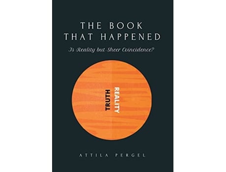 Livro THE BOOK THAT HAPPENED Is Reality but Sheer Coincidence de Attila Pergel (Inglês)