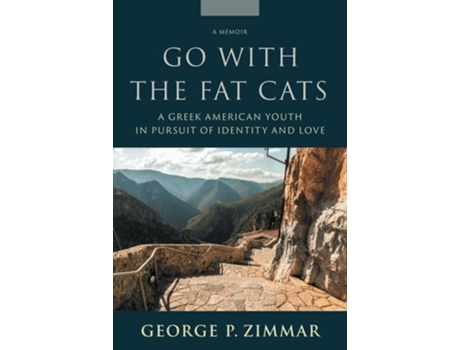 Livro Go With the Fat Cats A Greek American Youth in Pursuit of Identity and Love de George P Zimmar (Inglês)