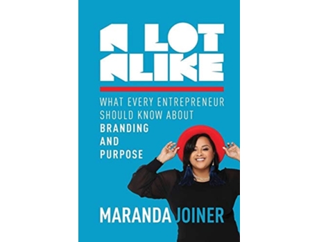 Livro A Lot Alike What Every Entrepreneur Should Know About Branding And Purpose De Maranda Joiner (inglês)