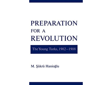 Livro Preparation for a Revolution de M Sukru Hanioglu (Inglês - Capa Dura)