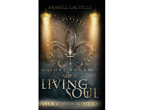 Livro Not a Living Soul Lost Souls Trilogy Book 1 de Anabell Caudillo (Inglês)