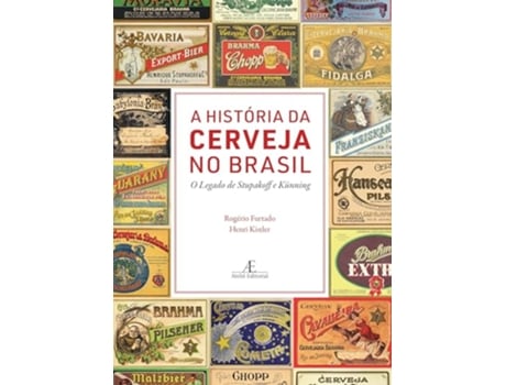 Livro A História Da Cerveja No Brasil O Legado De Stupakoff E Kunning de Rogério Furtado (Português)