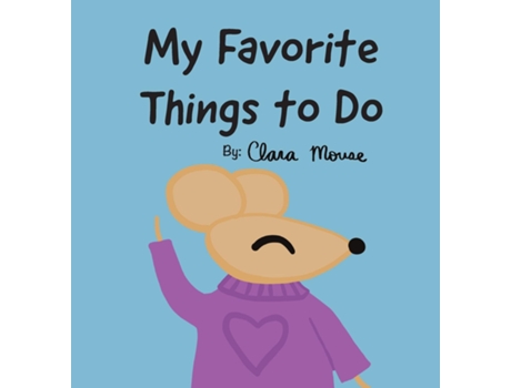 Livro My Favorite Things to Do de Clara Mouse (Inglês)