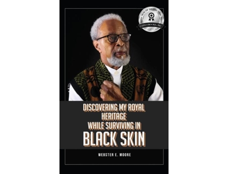 Livro Discovering My Royal Heritage While Surviving in Black Skin de Webster E Moore (Inglês)