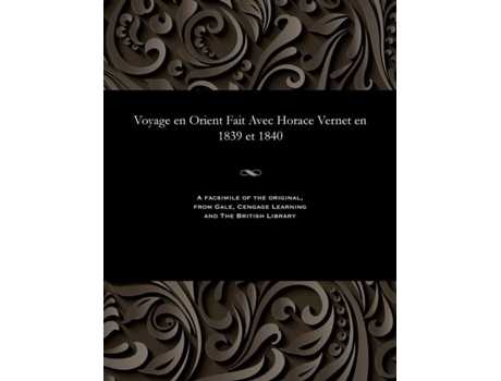 Livro Voyage En Orient Fait Avec Horace Vernet En 1839 Et 1840 De Frééric Auguste Antoin Goupil Fesquet (inglês)