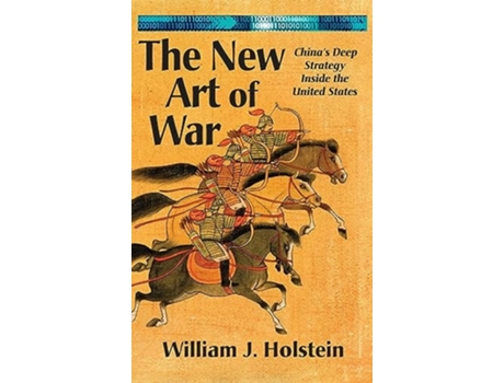 Livro The New Art of War-Chinas Deep Strategy Inside the United States de William J Holstein (Inglês - Capa Dura)
