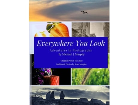 Livro Everywhere You Look Adventures in Photography de Mike Murphy (Inglês)