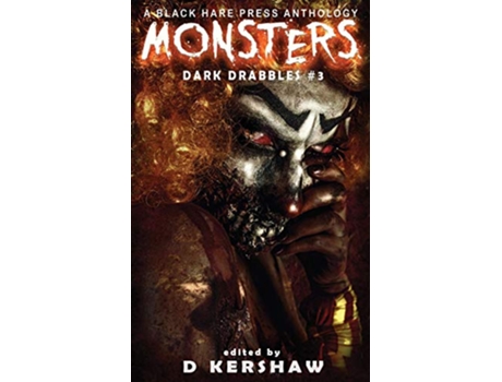 Livro MONSTERS A Horror Microfiction Anthology Dark Drabbles de Black Hare Press (Inglês)