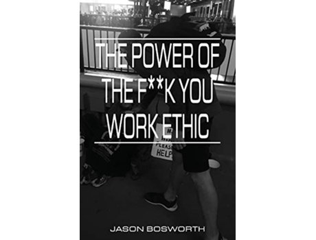 Livro The Power Of The Fk You Work Ethic de Jason Bosworth (Inglês)