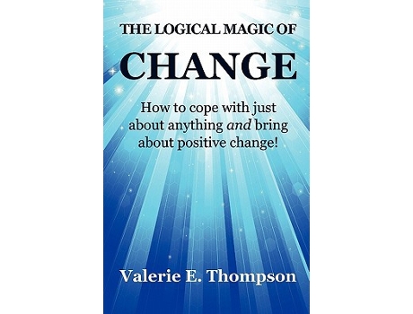 Livro The Logical Magic of Change How to Cope with Just About Anything and Bring About Positive Change de Valerie Elizabeth Thompson (Inglês)