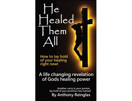 Livro He Healed Them All How to lay hold of your healing de Anthony Reinglas (Inglês)