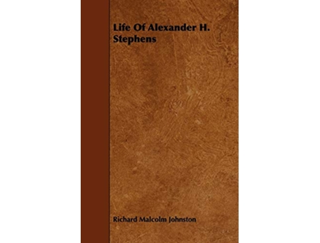 Livro Life Of Alexander H Stephens de Richard Malcolm Johnston (Inglês)