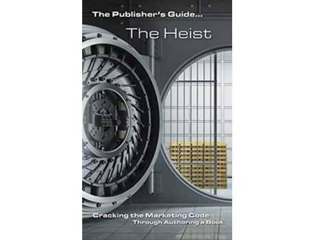 Livro The Heist Cracking the Marketing Code Through Authoring a Book 1 Publishers Guide de Richard Hagen Martyn Pentecost (Inglês)
