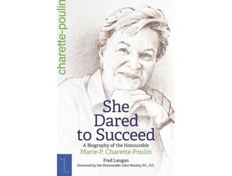 Livro She Dared to Succeed A Biography of the Honourable Marie-P. Charette-Poulin de Fred Langan (Inglês)