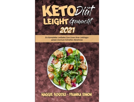 Livro Keto-Diät Leicht Gemacht 2021 Ein Kompletter Leitfaden Zum Essen Ihrer Lieblingsspeisen Und Zum Schnellen Abnehmen de Maggie Rogers (Inglês)