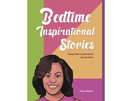 Livro Bedtime Inspirational Stories Famous Black Leaders Stories from the World de Sandra Hamilton (Inglês)