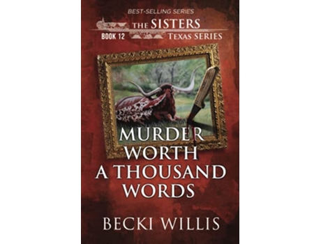 Livro Murder Worth a Thousand Words The Sisters Texas Mystery Series Book 12 de Becki Willis (Inglês)