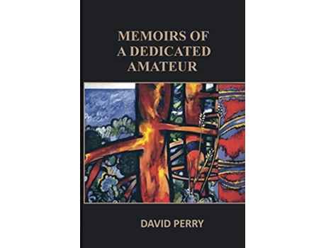 Livro Memoirs Of A Dedicated Amateur De David Perry (inglês)