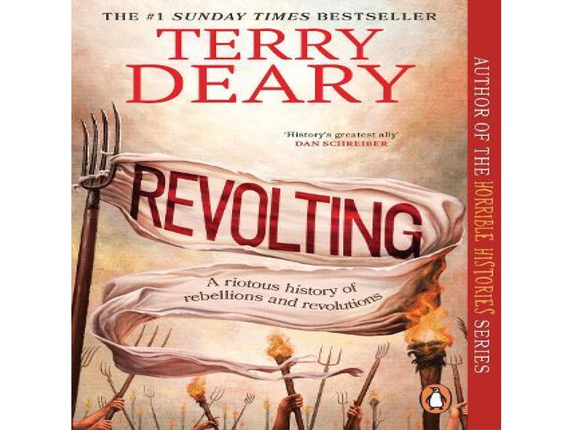 Livro Revolting A riotous history of rebellions and revolutions de Terry Deary (Inglês)