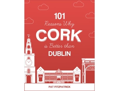Livro 101 Reasons Why Cork is Better than Dublin de Pat Fitzpatrick (Inglês)