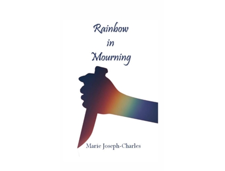 Livro Rainbow In Mourning De Marie Joseph-charles (inglês)