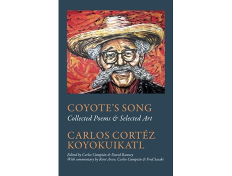Livro Coyotes Song Collected Poems amp Selected Art Carlos Cortez Koyokuikatl de Carlos Cortez (Inglês)