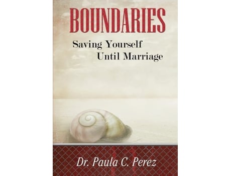 Livro BOUNDARIES Saving Yourself Until Marriage de Perez, Dr Paula et al. (Inglês)