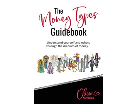 Livro The Money Types Guidebook Understand yourself and others through the medium of money 1 de Olivia Stefanino (Inglês)