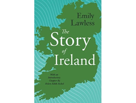 Livro The Story of Ireland With an Introductory Chapter by Helen Edith Sichel de Emily Lawless (Inglês)