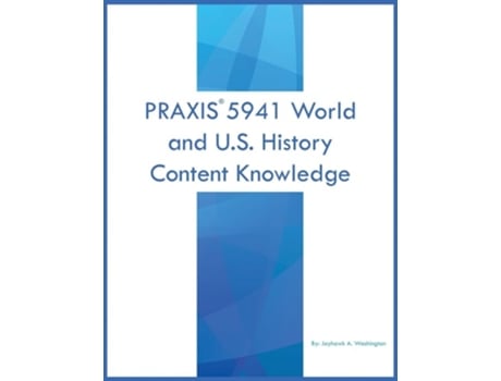 Livro PRAXIS 5941 World and U.S. History Content Knowledge de Jayhawk A Washington (Inglês)