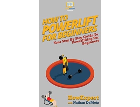 Livro How To Powerlift For Beginners de Howexpert e Nathan Demetz (Inglês - Capa Dura)