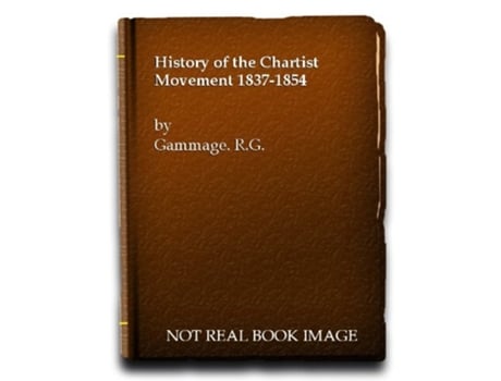 Livro History of the Chartist Movement, 1837-54 de R G Gammage (Inglês)