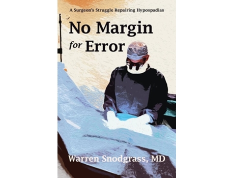 Livro No Margin for Error A Surgeons Struggle Repairing Hypospadias de Warren Snodgrass (Inglês)