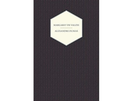 Livro The Works of Alexandre Dumas Margaret de Valois de Alexandre Dumas (Inglês)