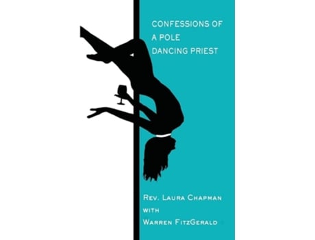 Livro Confessions of a Pole Dancing Priest de Rev Laura Chapman e Warren Fitzgerald (Inglês)