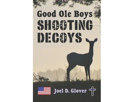 Livro Good Ole Boys Shooting Decoys de Joel D Glover (Inglês)