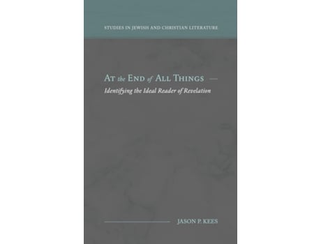 Livro At The End Of All Things Identifying The Ideal Reader Of Revelation De Kees, Jason Et Al. (inglês)
