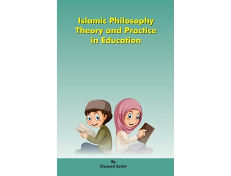 Livro Islamic Philosophy Theory and Practice in Education de Elsayed Soleit (Inglês)