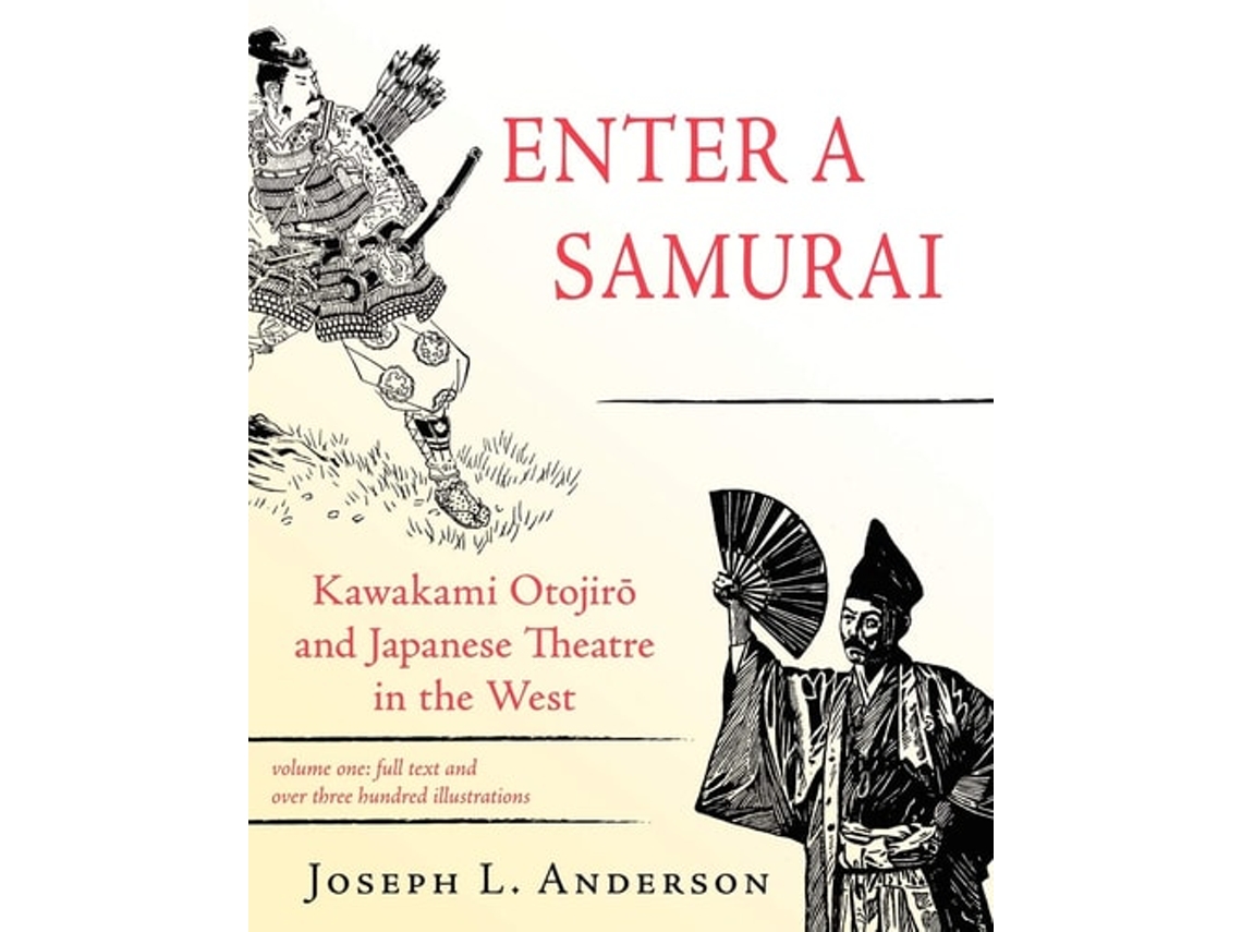 Livro Enter A Samurai Kawakami Otojiro And Japanese Theatre In The West, Volume 1 De Joseph L Anderson (inglês)