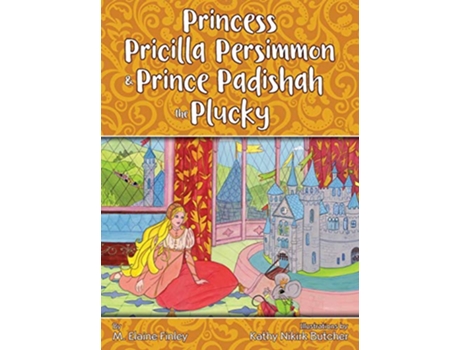 Livro Princess Pricilla Persimmon and Prince Padishah the Plucky de M Elaine Finley (Inglês - Capa Dura)