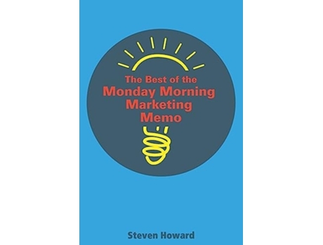 Livro The Best of the Monday Morning Marketing Memo de Steven Howard ( Inglês )