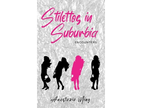 Livro Stilettos in Suburbia-Encounters de Anastazia Ming (Inglês)