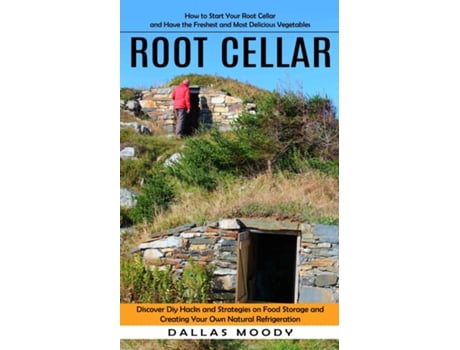 Livro Root Cellar How to Start Your Root Cellar and Have the Freshest and Most Delicious Vegetables de Dallas Moody (Inglês)