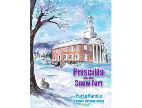 Livro Priscilla and the Snow Fort de Pat Lamarche e Bonnie Tweedy Shaw (Inglês)