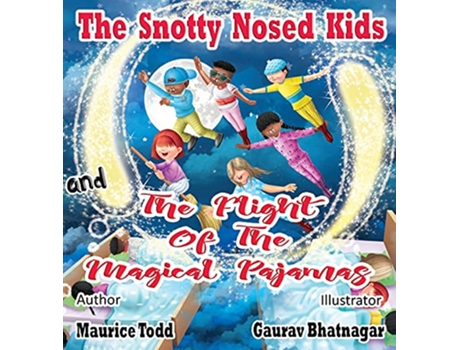 Livro The Snotty Nosed Kids and The Flight of The Magical Pajamas de Maurice Todd (Inglês)